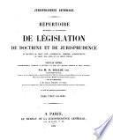 Répertoire méthodique et alphabetique de législation de doctrine et de jurisprudence en matière de droit civil, commercial, criminel, administratif, de droit de gens et de droit public
