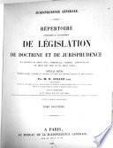 Répertoire méthodique et alphabétique de législation de doctrine et de jurisprudence en matière de droit civil, commercial, criminel, administratif, de droit des gens et de droit public