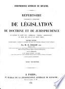 Répertoire méthodique et alphabétique de législation, de doctrine et de jurisprudence en matière de droit civil, commercial, criminel, administratif, de droit des gens et de droit public