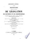 Répertoire méthodique et alphabétique de législation, de doctrine et de jurisprudence en matière de droit civil, commercial, criminel, administratif, de droit des gens et de droit public