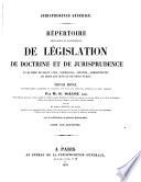 Répertoire méthodique et alphabétique de législation, de doctrine et de jurisprudence en matière de droit civil, commercial, criminel, administratif, de droit des gens et de droit public