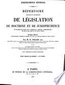 Répertoire méthodique et alphabétique de législation, de doctrine et de jurisprudence en matière de droit civil, commercial, criminel, administratif, de droit des gens et de droit public