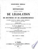 Répertoire méthodique et alphabétique de législation, de doctrine et de jurisprudence en matière de droit civil, commercial, criminel, administratif, de droit des gens et de droit public