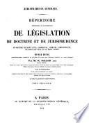 Répertoire méthodique et alphabétique de législation, de doctrine et de jurisprudence en matière de droit civil, commercial, criminel, administratif, de droit des gens et de droit public