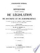 Répertoire méthodique et alphabétique de législation de doctrine et de jurisprudence en matière de droit civil, commercial, criminel, administratif, de droit des gens et de droit public