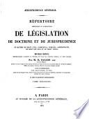 Répertoire méthodique et alphabétique de législation, de doctrine et de jurisprudence en matière de droit civil, commercial, criminel, administratif, de droit des gens et de droit public