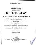 Répertoire méthodique et alphabétique de législation, de doctrine et de jurisprudence en matière de droit civil, commercial, criminel, administratif, de droit des gens et de droit public