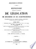 Répertoire méthodique et alphabétique de législation, de doctrine et de jurisprudence en matière de droit civil, commercial, criminel, administratif, de droit des gens et de droit public