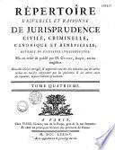 Répertoire universel et raisonné de jurisprudence civile, criminelle, canonique et bénéficiale