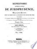 Repertoire universel et raisonne de jurisprudence, ouvrage de plusieurs jurisconsultes, reduit aux objets dont la connaisance peut encore etre utile, et augmente ... - 5. edition