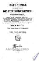 Répertoire universel et raisonné de jurisprudence, ... Par m. Merlin, ... Tome premier (-trente-sixième)