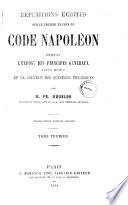Répétitions écrites sur le premier examen du Code Napoléon: contenant l'éxposé des principes généraux, leurs motifs et la solution des questions théoriques par M. Frédéric Mourlon