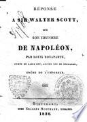 Reponse a Sir Walter Scott sur son histoire de Napoleon, par Louis Bonaparte, ..