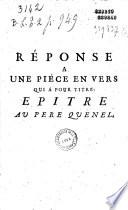 Réponse a une piéce en vers qui a pour titre: Epitre au Pere Quenel