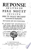 Réponse au livre du pere Noüet jesuite. Sur le sujet du saint sacrement de l'Eucharistie