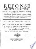 Réponse Au Livre Intitulé: Extraits Des Assertions dangereuses & pernicieuses en tout genre, que les soi-disans Jésuites ont, ... soutenues ... vérifiés ... par les Commissaires du Parlement &c