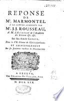 Réponse de Mr. Marmontel à la lettre adressée par J.-J. Rousseau, à M. d'Alembert de l'Académie des sciences etc. etc. sur son article Genève, dans le VII. volume de l'Encyclopédie ; et principalement sur ses sentimens touchant les spectacles