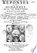 Réponses aux demandes de la vie spirituelle par les trois voyes qu'on appelle purgative, illuminative et unitive... par le P. Julien Hayneufve...