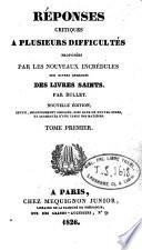 Réponses critiques à plusieurs difficultés proposées par les nouveaux incrédules sur divers endroits des livres saints