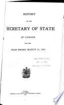 Report of the Secretary of State for Canada for the Year Ending ...