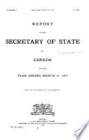 Report of the Secretary of State for Canada for the Year Ending ...
