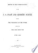 Report of the Superintendent of the U.S. Coast and Geodetic Survey Showing the Progress of the Work During the Fiscal Year Ending with ...