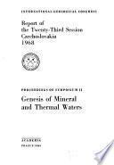 Report of the Twenty-third Session, Czechoslovakia, 1968: Genesis of mineral and thermal waters