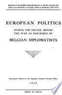 Reports of the Belgian Representatives in Berlin, London and Paris to the Minister of Foreign Affairs in Brussels, 1905-1914