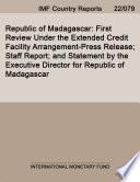 Republic of Madagascar: First Review Under the Extended Credit Facility Arrangement-Press Release; Staff Report; and Statement by the Executive Director for Republic of Madagascar