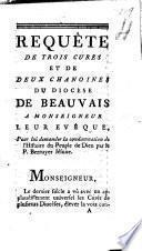 Requête de trois curés et de deux chanoines du diocèse de Beauvais a monseigneur leur evêque, pour lui demander la condamnation de l'Histoire du peuple de Dieu par le P. Berruyer jésuite