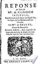 REʻ PONSE Au Livre de MR. de CONDOM INTITULEʻ, Exposition de la Doctrine de lʻ Eglise Catholique, fur les Matieres de Controverse