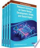 Research Anthology on Game Design, Development, Usage, and Social Impact