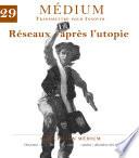 Réseaux après l'utopie (Médium n°29, octobre-décembre 2011)