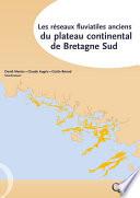Réseaux fluviatiles anciens du plateau continental de Bretagne Sud