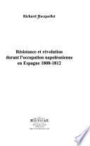 Résistance et révolution durant l'occupation napoléonienne en Espagne 1808-1812