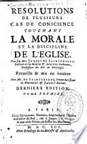 Resolutions de plusieurs cas de conscience touchant la morale et la discipline de l'Église