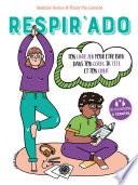 Respir'Ado - Ton livre zen pour être bien dans ton corps, ta tête et ton cœur