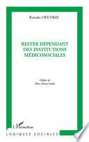 Rester dépendant des institutions médicosociales