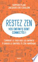 Restez zen, vos enfants sont connectés !