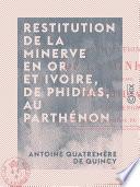 Restitution de la Minerve en or et ivoire, de Phidias, au Parthénon