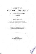 Restitution des deux frontons du temple de Minerve a Athenes ou Dissertation pour servir a l'explication des sujets que la sculpture y avoit represents ... et sur la face anterieure du temple