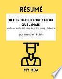 Résumé - Better Than Before / Mieux Que Jamais : Maîtriser les habitudes de notre vie quotidienne par Gretchen Rubin.