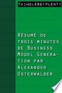 Résumé de 3 minutes de « Business Model Generation » par Alexander Osterwalder