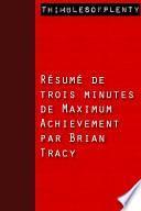 Résumé de 3 minutes de « Maximum Achievement »par Brian Tracy