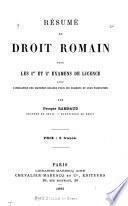 Résumé de droit romain pour les ler et 2e examens de licence avec l'indication des matières exigées pour ces examens et leur pagination