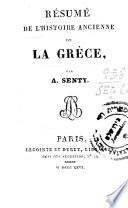 Résumé de l'histoire ancienne de la Grèce, par A. Senty