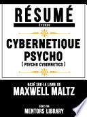 Resume Etendu: Cybernetique Psycho (Psycho Cybernetics) - Base Sur Le Livre De Maxwell Maltz
