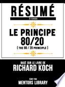 Resume Etendu: Le Principe 80/20 (The 80 20 Principle) - Base Sur Le Livre De Richard Koch