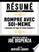 Resume Etendu: Rompre Avec Soi-Meme (Breaking The Habit Of Being Yourself) - Base Sur Le Livre De Joe Dispenza