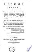 Resumé général, ou Extrait des cahiers de pouvoirs, instructions, demandes et doléances, remis par les divers bailliages, sénéchaussées et pays d'états du royaume, à leurs députés à l'assemblée des Etats-Généraux, ouverts à Versailles le 4 mai 1789